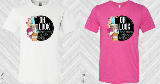 Oh Look Here Comes Another Hobby Graphic Tee Graphic Tee