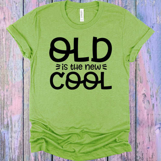 Old Is The New Cool Graphic Tee Graphic Tee