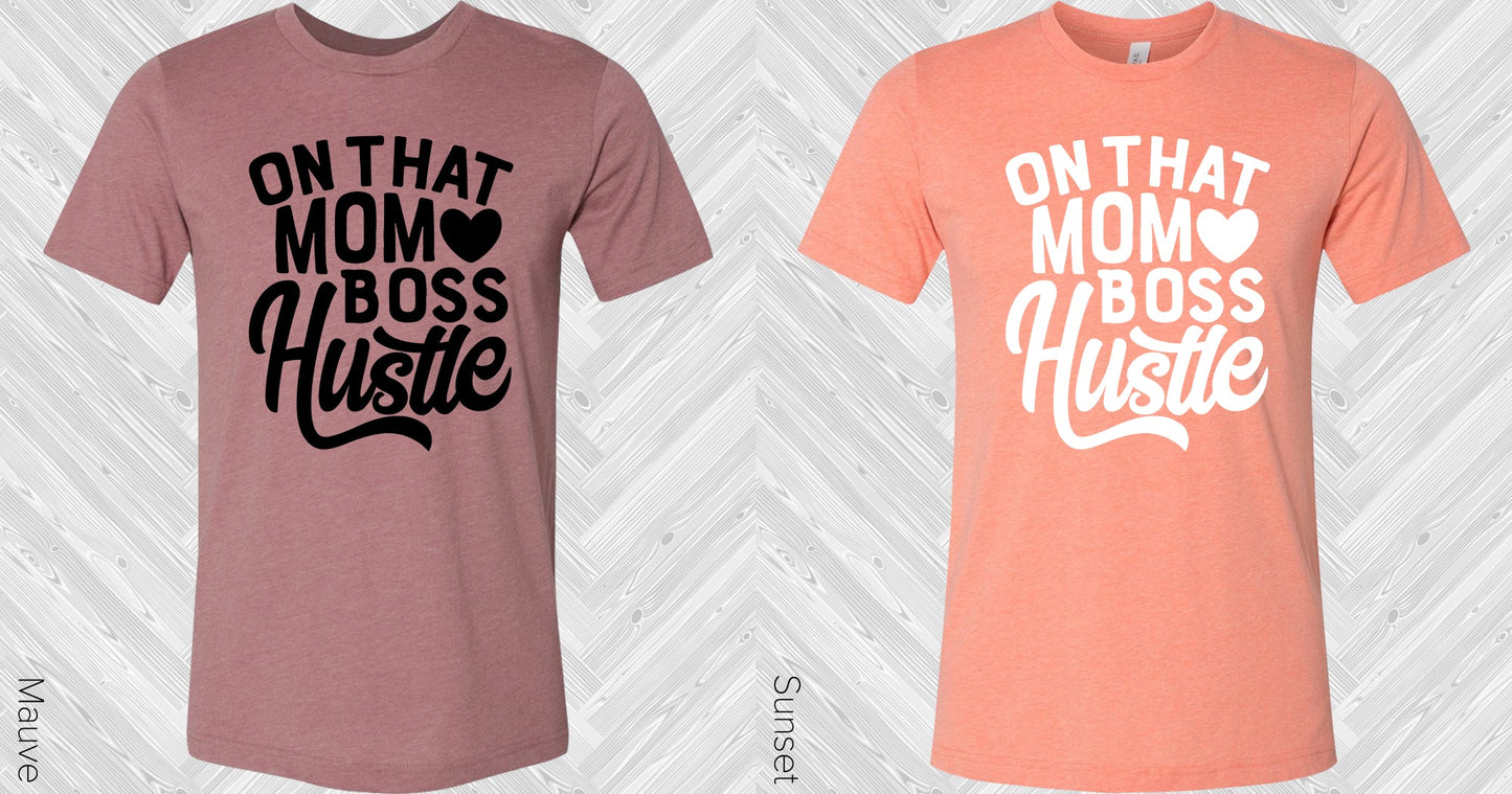 On That Mom Boss Hustle Graphic Tee Graphic Tee