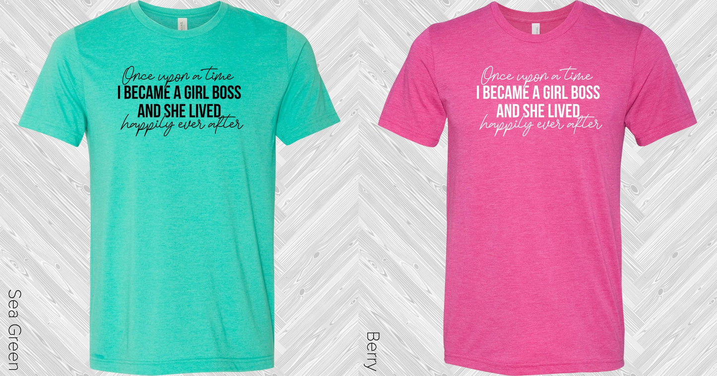 Once Upon A Time I Became Girl Boss And She Lived Happily Ever After Graphic Tee Graphic Tee