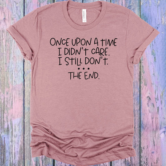 Once Upon A Time I Didnt Care Graphic Tee Graphic Tee