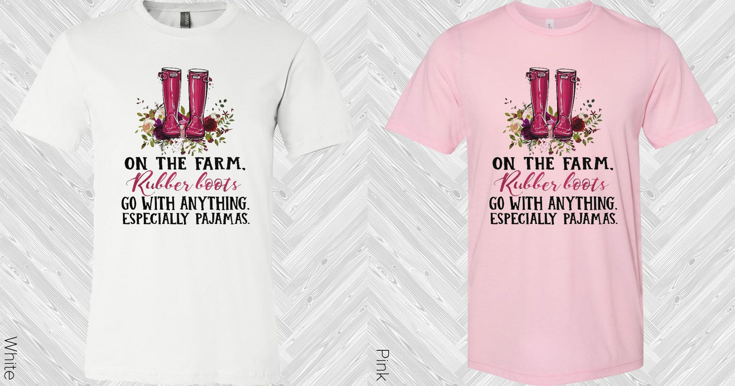 On The Farm Rubber Boots Go With Anything Especially Pajamas Graphic Tee Graphic Tee