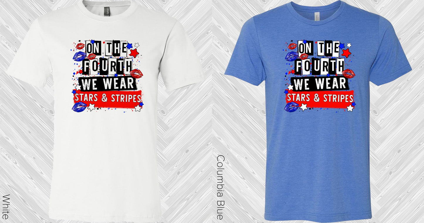 On The Fourth We Wear Stars And Stripes Graphic Tee Graphic Tee