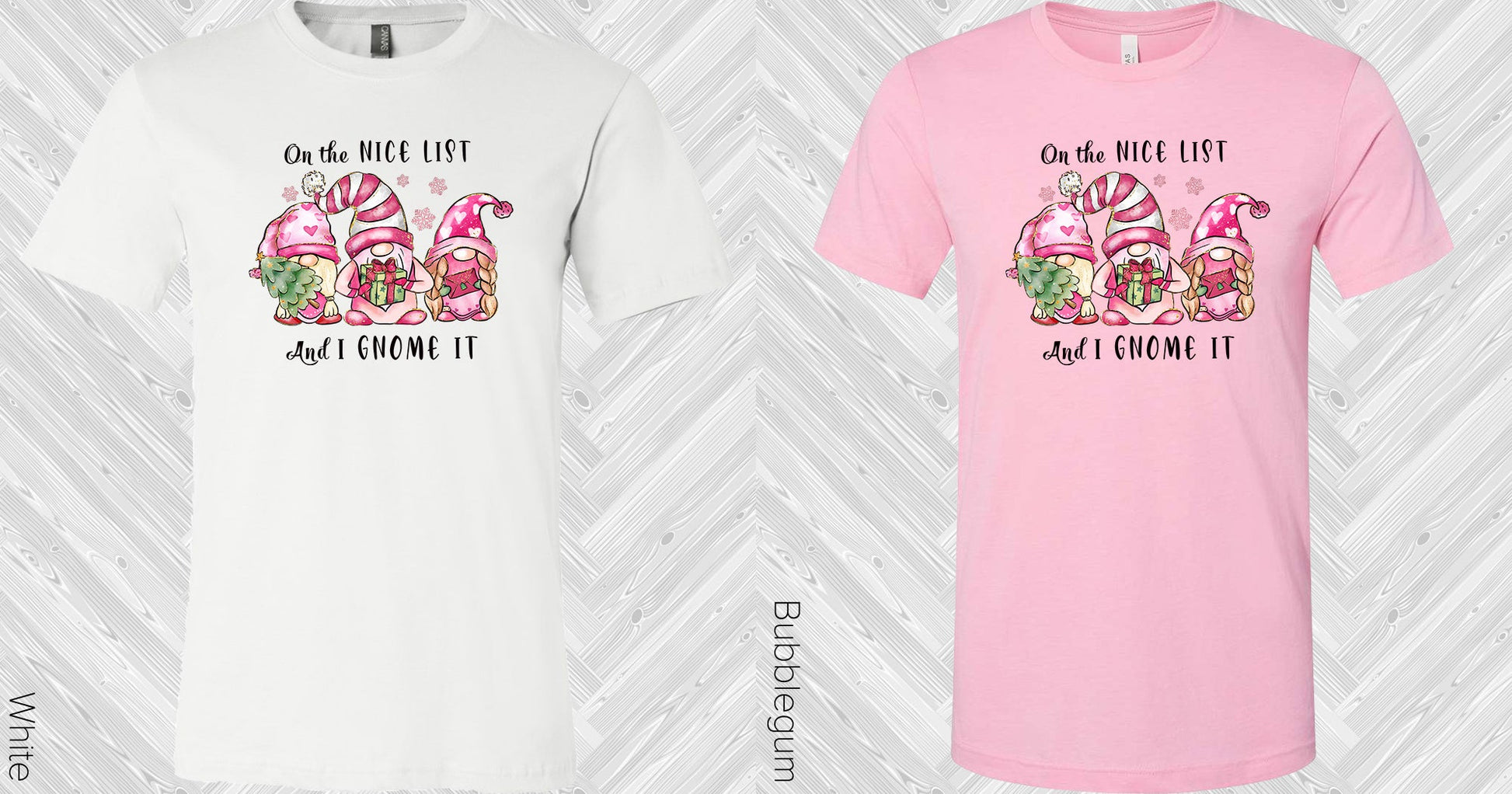 On The Nice List And I Gnome It Graphic Tee Graphic Tee