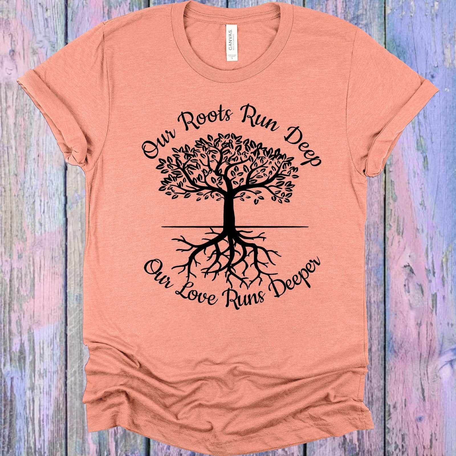 Our Roots Run Deep Love Runs Deeper Graphic Tee Graphic Tee
