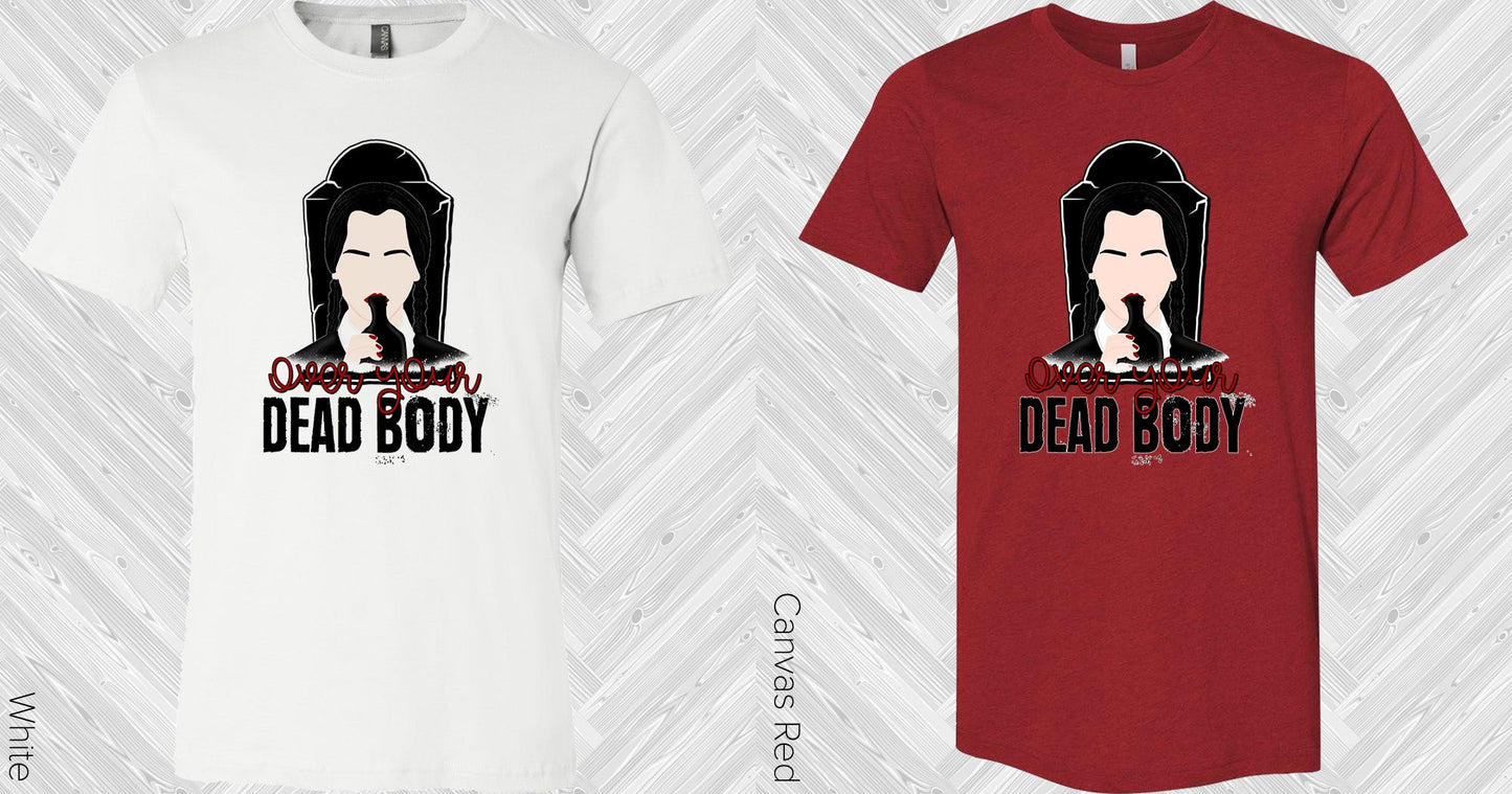 Over Your Dead Body Graphic Tee Graphic Tee