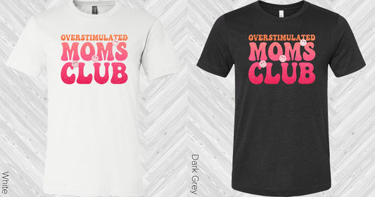 Overstimulated Moms Club Graphic Tee Graphic Tee
