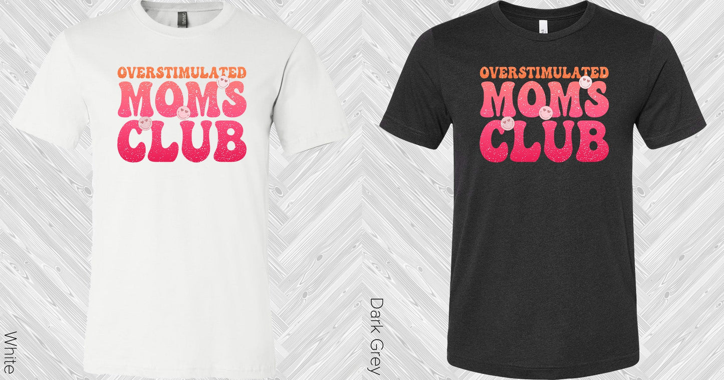 Overstimulated Moms Club Graphic Tee Graphic Tee