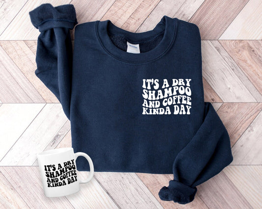 Its A Dry Shampoo And Coffee Kinda Day Mug