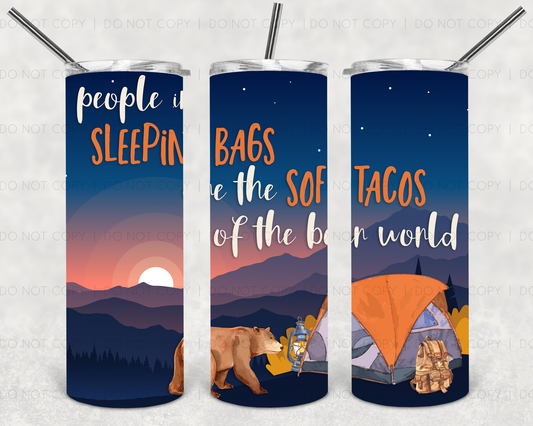 People In Sleeping Bags Are The Soft Tacos Of Bear World 20 Oz Skinny Tumbler