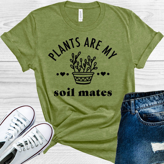 Plants Are My Soil Mates Graphic Tee Graphic Tee