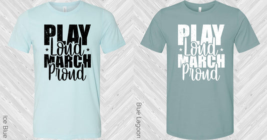 Play Loud March Proud Graphic Tee Graphic Tee