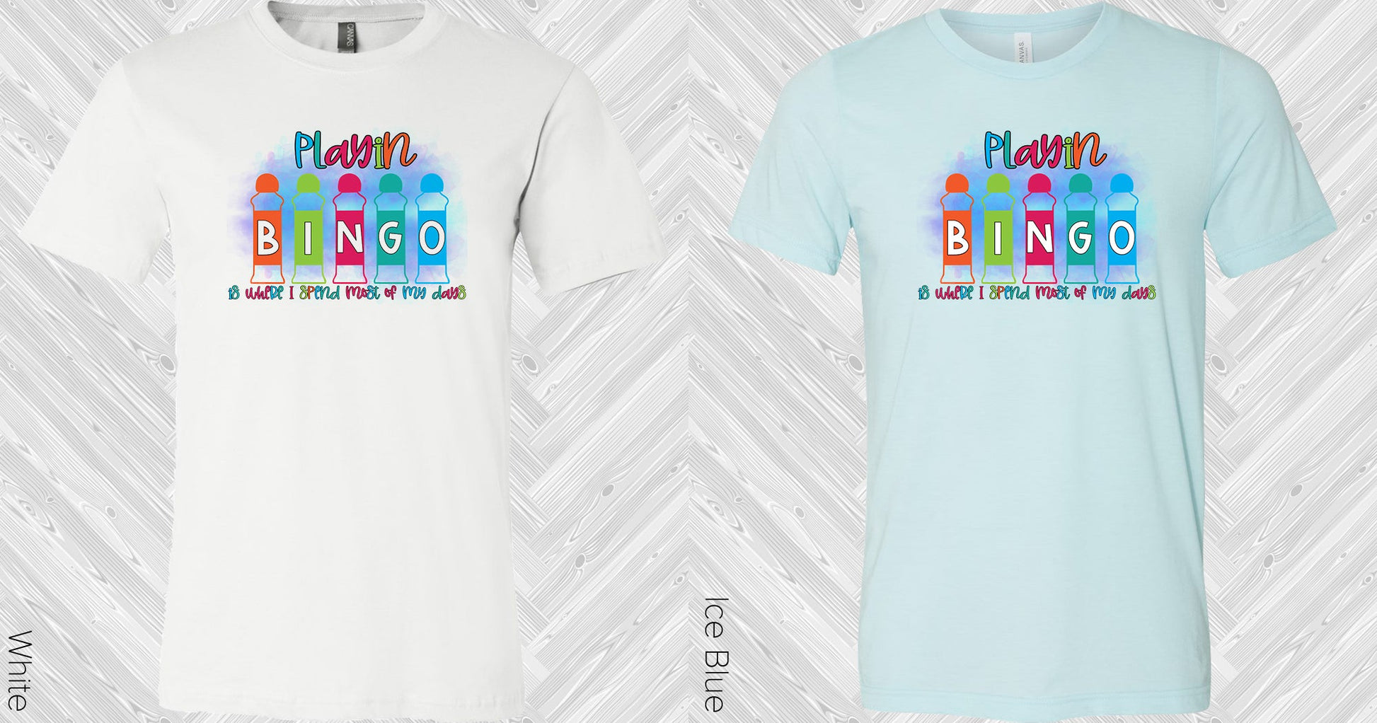 Playin Bingo Is Where I Spend Most Of My Days Graphic Tee Graphic Tee