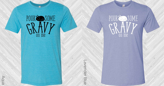 Pour Some Gravy On Me Graphic Tee Graphic Tee