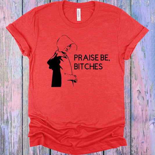 Praise Be B*tches Graphic Tee Graphic Tee