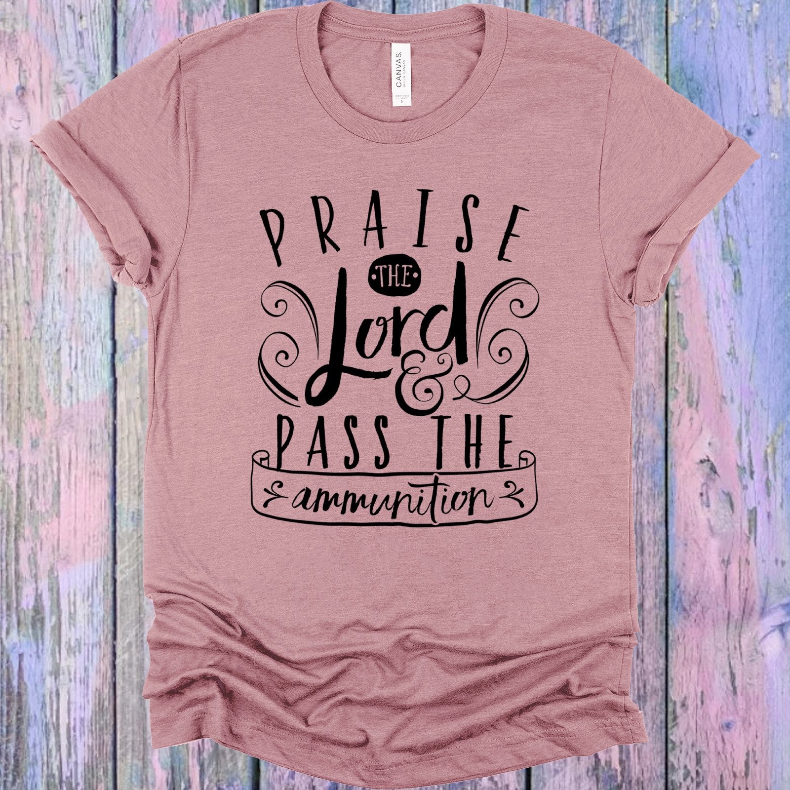 Praise The Lord And Pass Ammunition Graphic Tee Graphic Tee