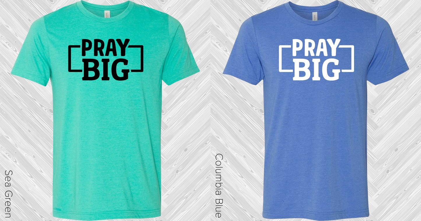 Pray Big Graphic Tee Graphic Tee