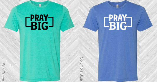 Pray Big Graphic Tee Graphic Tee