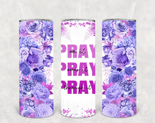 Pray On It Over Through 20 Oz Skinny Tumbler