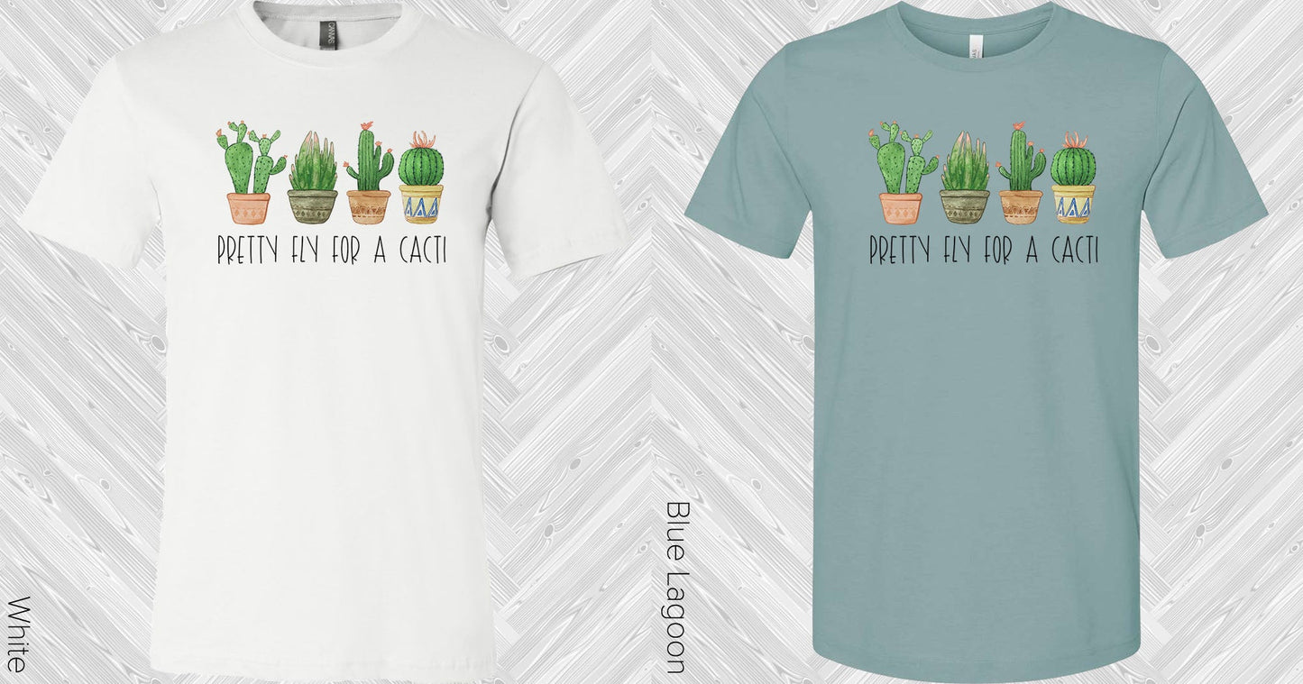Pretty Fly For A Cacti Graphic Tee Graphic Tee