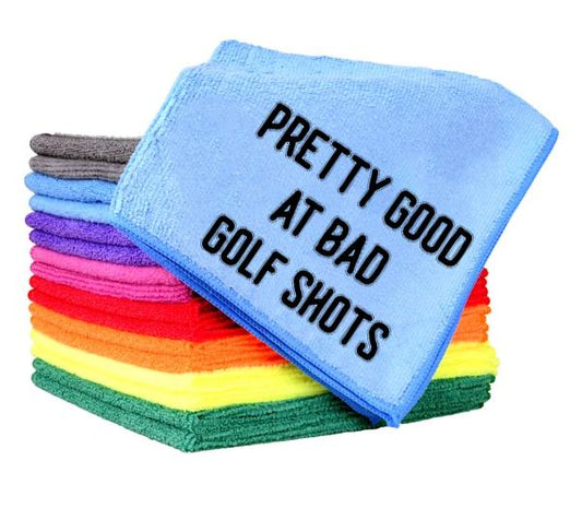 Pretty Good At Bad Golf Shots Towel