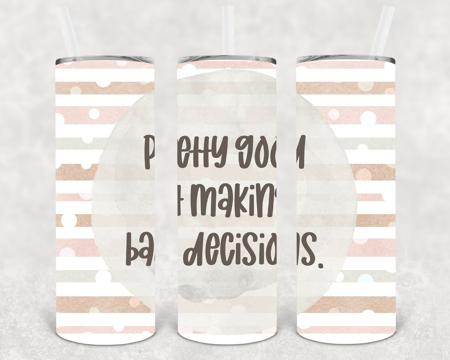 Pretty Good At Making Bad Decisions 20 Oz Skinny Tumbler