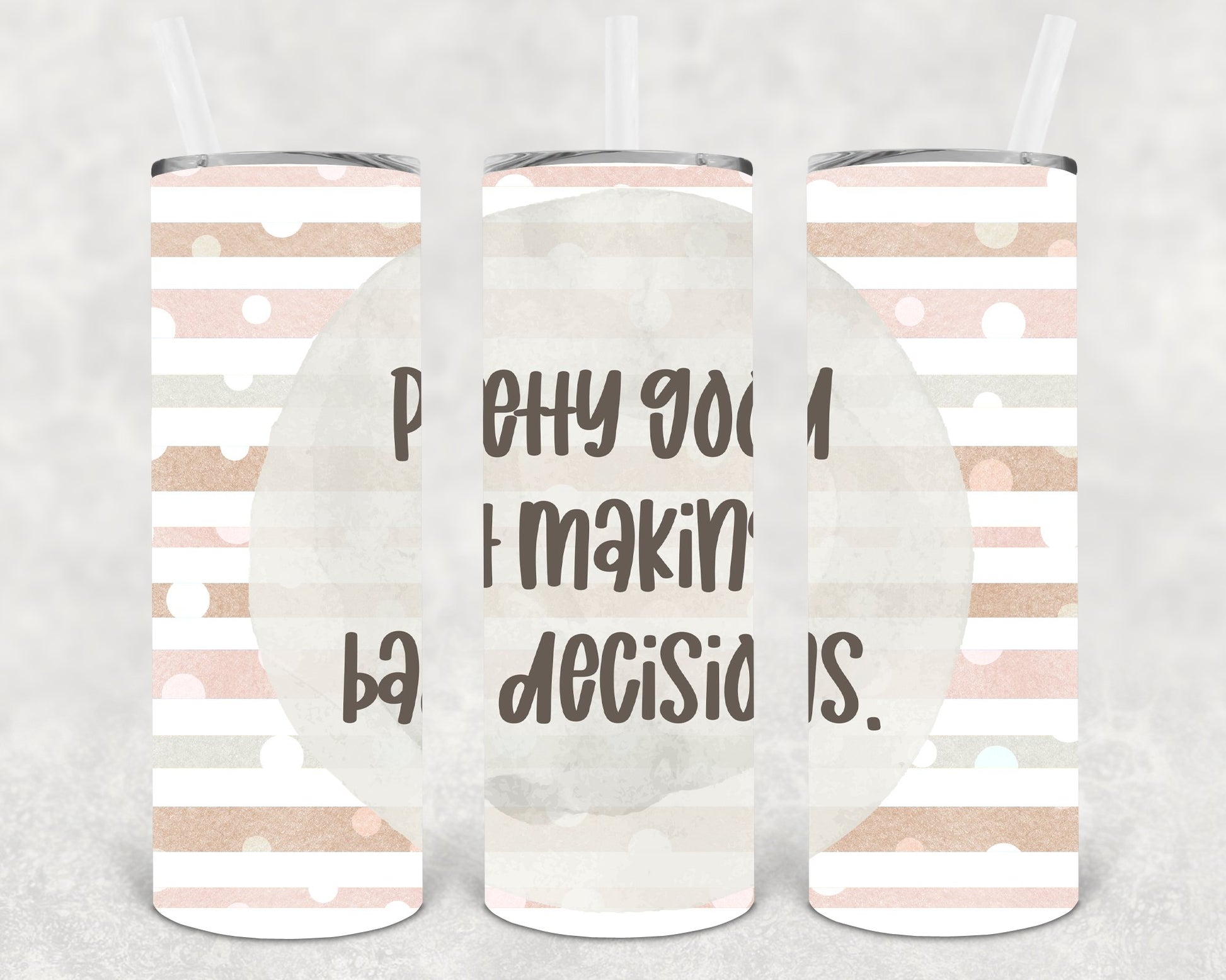 Pretty Good At Making Bad Decisions 20 Oz Skinny Tumbler