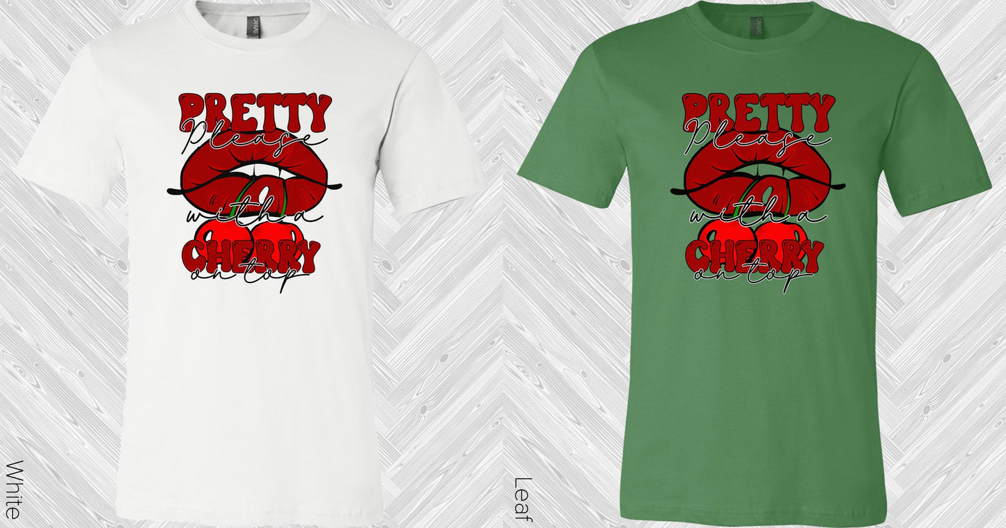 Pretty Please With A Cherry On Top Graphic Tee Graphic Tee