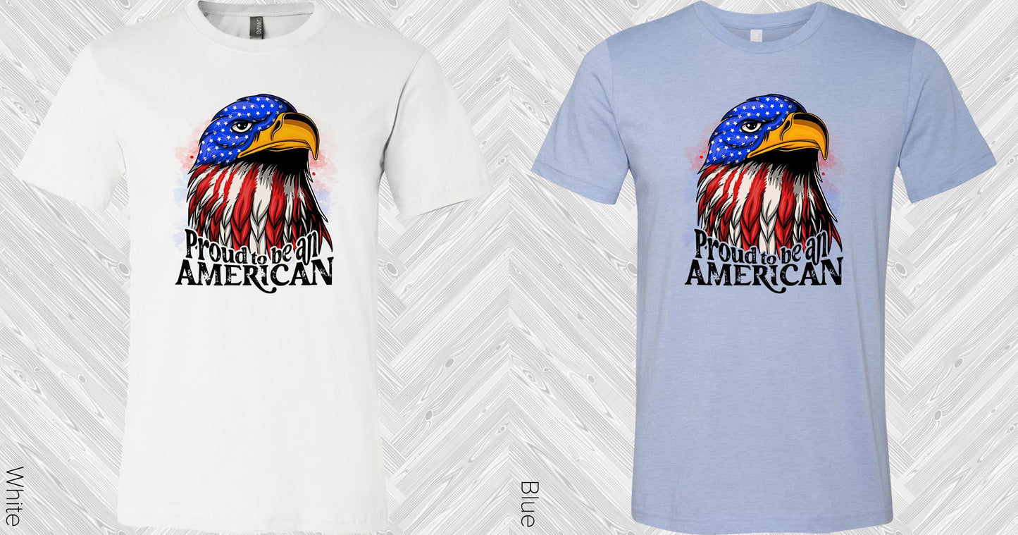 Proud To Be An American Graphic Tee Graphic Tee