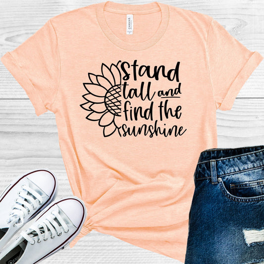 Stand Tall And Find The Sunshine Graphic Tee Graphic Tee