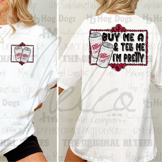 Buy Me a Diet Dr Pepper & Tell Me I'm Pretty Graphic Tee