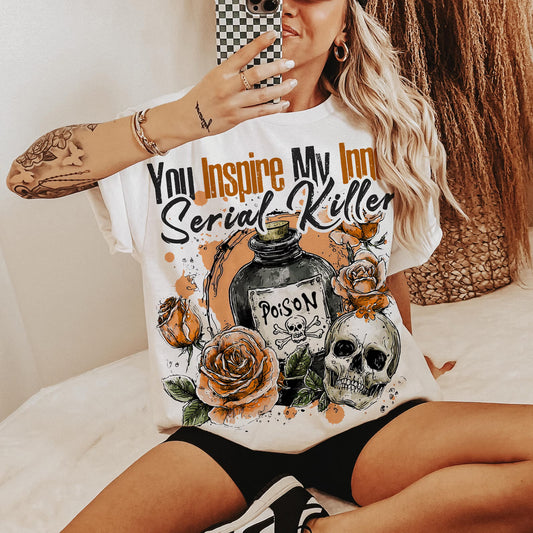 You Inspire My Inner Serial Killer Graphic Tee