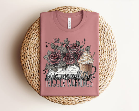 Give Me All the Trigger Warnings Graphic Tee