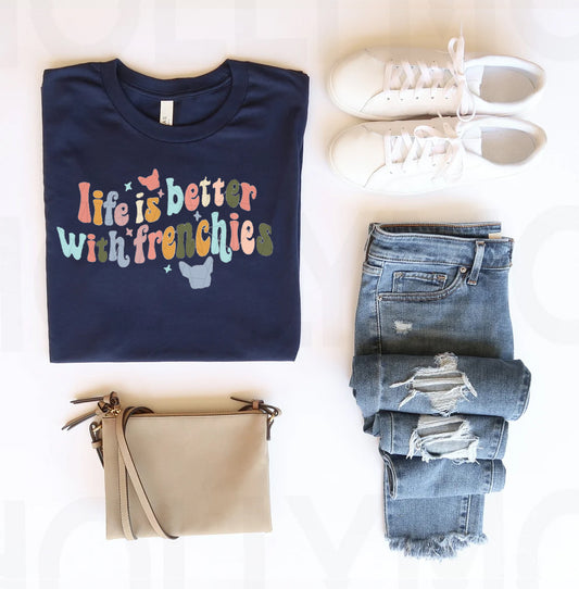 Life is Better with Frenchies Graphic Tee