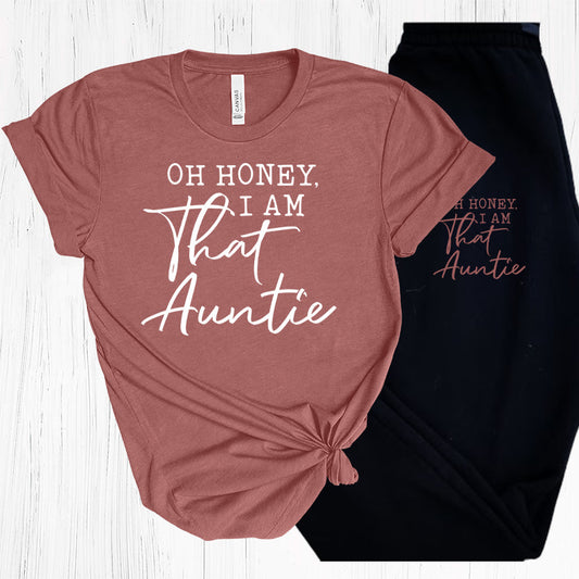 Oh Honey I Am That Auntie Graphic Tee Graphic Tee