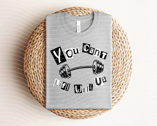 You Can't Lift with Us Graphic Tee
