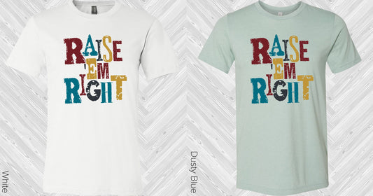 Raise Em Right Graphic Tee Graphic Tee