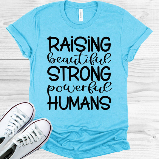 Raising Beautiful Strong Powerful Humans Graphic Tee Graphic Tee