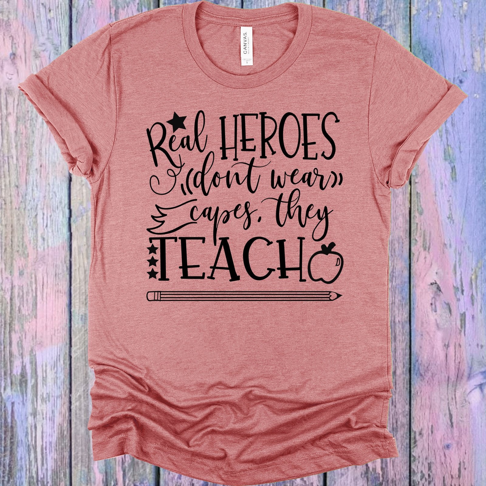 Real Heroes Dont Wear Capes They Teach Graphic Tee Graphic Tee