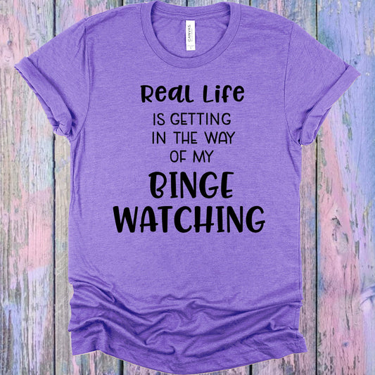 Real Life Is Getting In The Way Of My Binge Watching Graphic Tee Graphic Tee