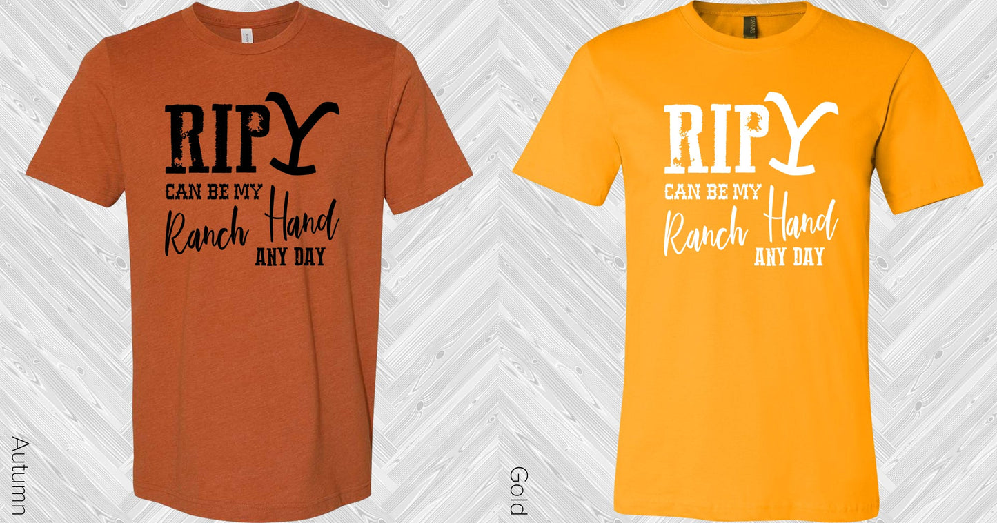 Yellowstone: Rip Can Be My Ranch Hand Any Day Graphic Tee Graphic Tee
