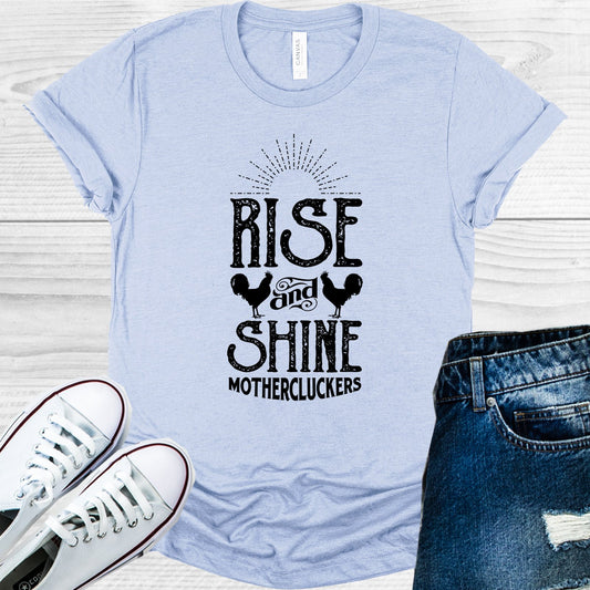 Rise And Shine Mothercluckers Graphic Tee Graphic Tee