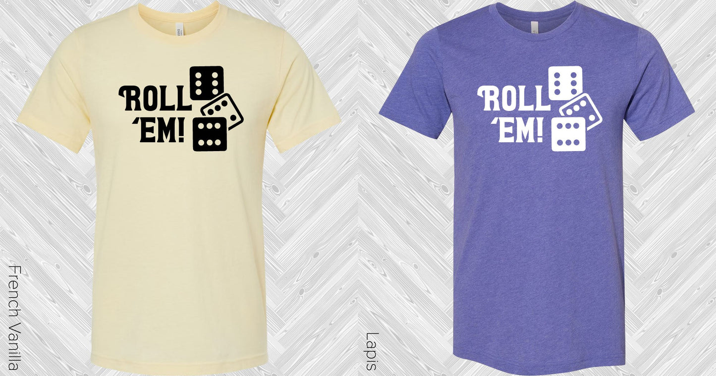 Roll Em Graphic Tee Graphic Tee