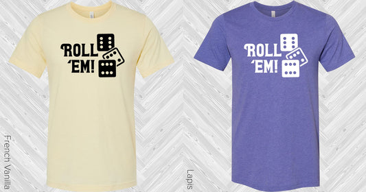 Roll Em Graphic Tee Graphic Tee