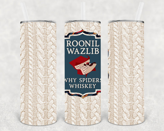 Roonil Wazlib Why Spiders Whiskey 20 Oz Skinny Tumbler