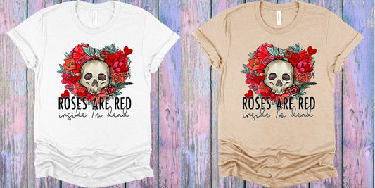 Roses Are Red Inside Im Dead Graphic Tee Graphic Tee