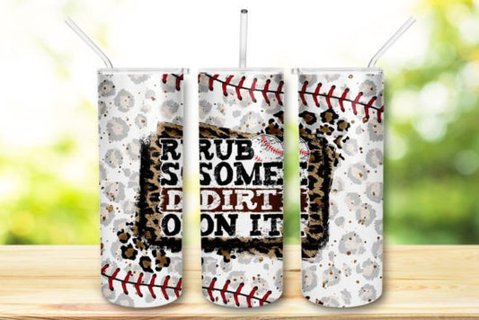 Rub Some Dirt On It 20 Oz Skinny Tumbler