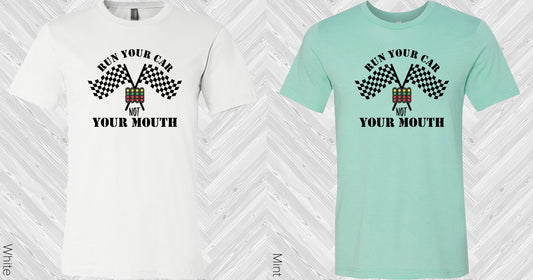 Run Your Car Not Mouth Graphic Tee Graphic Tee