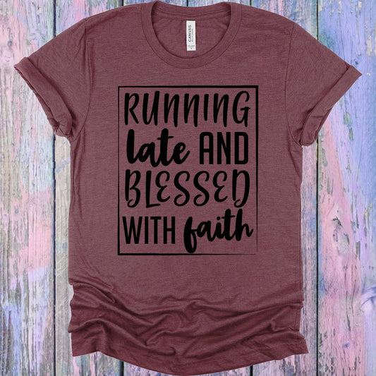 Running Late And Blessed With Faith Graphic Tee Graphic Tee