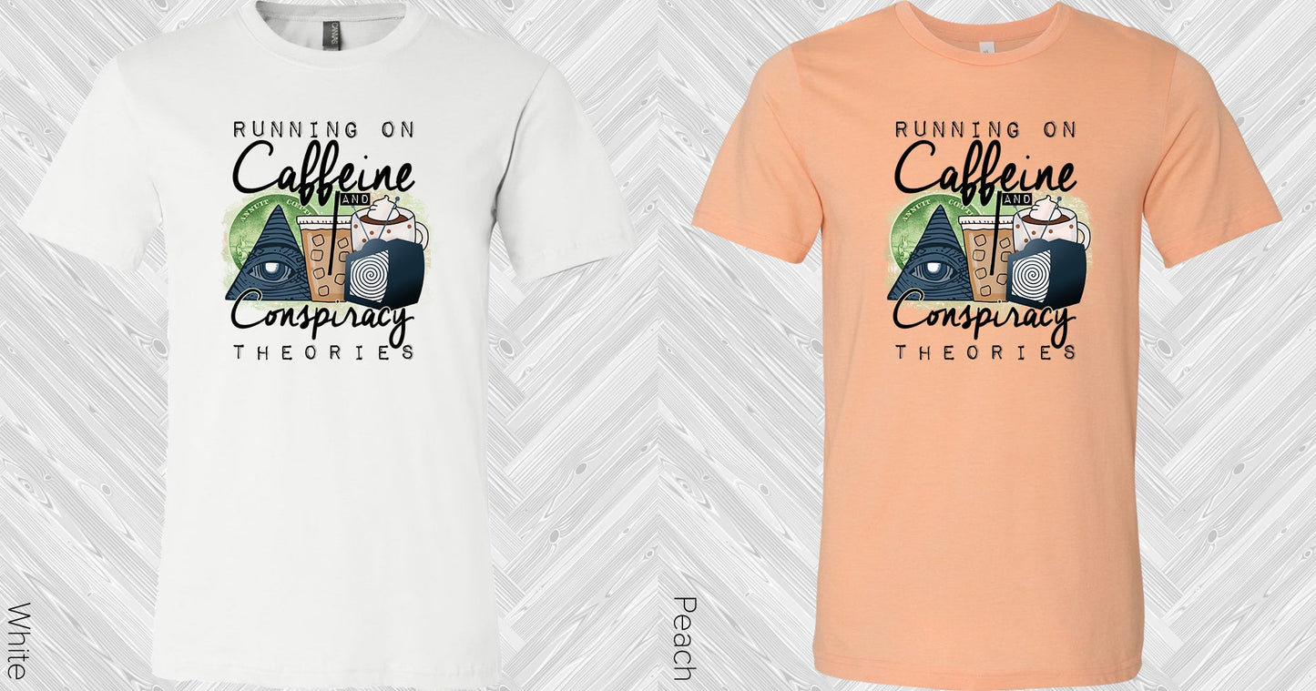 Running On Caffeine And Conspiracy Theories Graphic Tee Graphic Tee